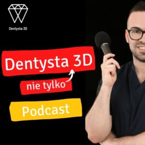 dentysta nie tylko 3d podcast